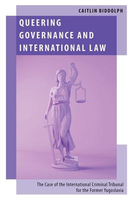 Queering Governance and International Law : The Case of the International Criminal Tribunal for the Former Yugoslavia