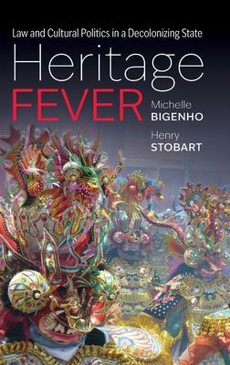 Heritage Fever : Law and Cultural Politics in a Decolonizing State