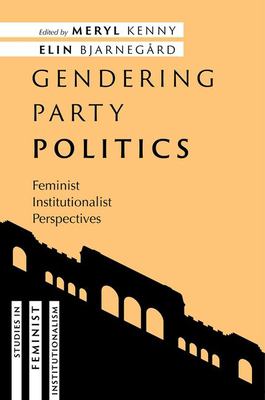 Gendering Party Politics : Feminist Institutionalist Perspectives