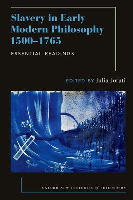 Slavery in Early Modern Philosophy 1500-1765 : Essential Readings