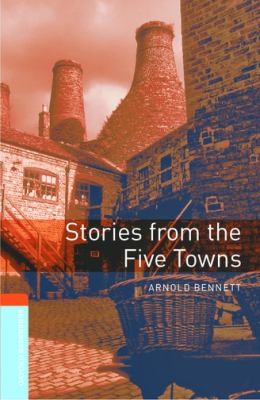 Oxford Bookworms Library: Stories from the Five Towns : Level 2: 700-Word Vocabulary