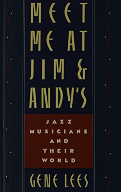Meet Me at Jim and Andy's : Jazz Musicians and Their World