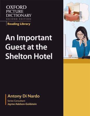 Oxford Picture Dictionary Reading Library: an Important Visitor at the Shelton Hotel (Workplace)