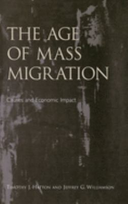 The Age of Mass Migration : Causes and Economic Impact