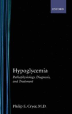 Hypoglycemia : Pathophysiology, Diagnosis, and Treatment