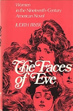 The Faces of Eve : Women in the Nineteenth Century American Novel