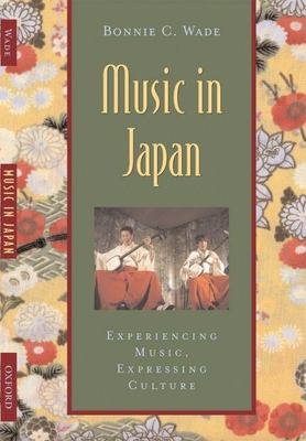 Music in Japan : Experiencing Music, Expressing Culture