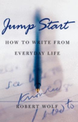 Jump Start : How to Write from Everyday Life
