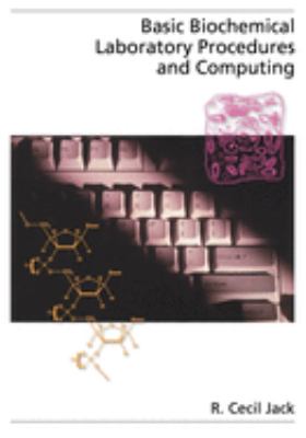 Basic Biochemical Laboratory Procedures and Computing : With Principles, Review Questions, Worked Examples, and Spreadsheet Solutions