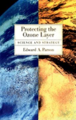 Protecting the Ozone Layer : Science and Strategy