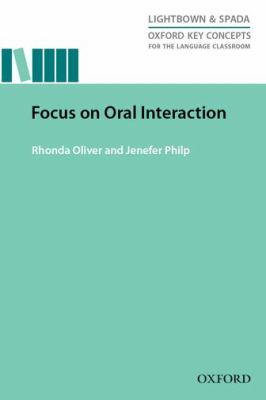Oxford Key Concepts for the Language Classroom Focus on Oral Interaction : Focus on Oral Interaction
