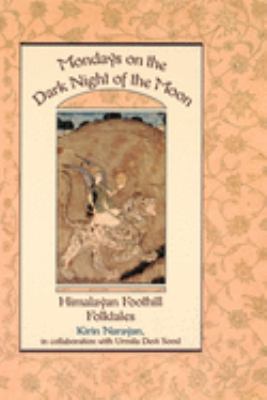 Mondays on the Dark Night of the Moon : Himalayan Foothill Folktales