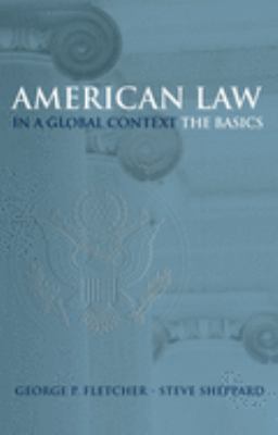 American Law in a Global Context : The Basics