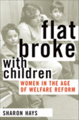 Flat Broke with Children : Women in the Age of Welfare Reform