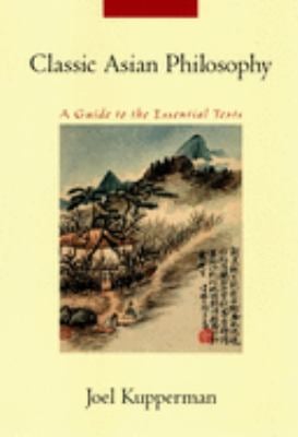 Classic Asian Philosophy : A Guide to the Essential Texts