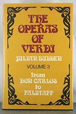 The Operas of Verdi Vol. 3 : 3 VolumesVolume 3: from ^IDon Carlos^R To ^IFalstaff^R