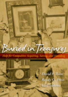 Buried in Treasures : Help for Compulsive Acquiring, Saving, and Hoarding