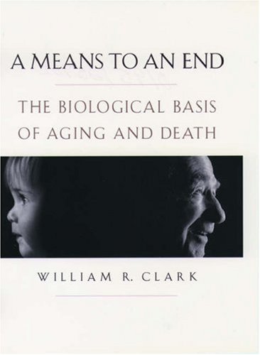 A Means to an End : The Biological Basis of Aging and Death
