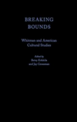 Breaking Bounds : Whitman and American Cultural Studies