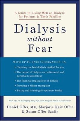 Dialysis without Fear : A Guide to Living Well on Dialysis for Patients and Their Families