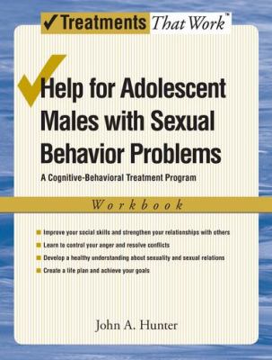 Help for Adolescent Males with Sexual Behavior Problems : A Cognitive-Behavioral Treatment Program, Workbook