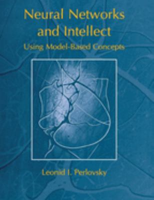 Neural Networks and Intellect : Using Model-Based Concepts
