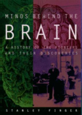 Minds Behind the Brain : A History of the Pioneers and Their Discoveries