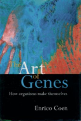 The Art of Genes : How Organisms Make Themselves