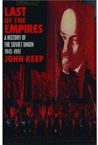 Last of the Empires : A History of the Soviet Union, 1945-1991