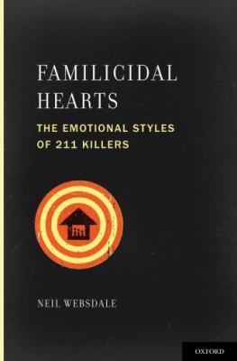 Familicidal Hearts : The Emotional Styles of 211 Killers