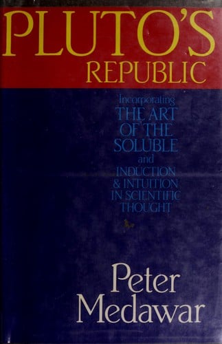 Pluto's Republic : Incorporating the Art of the Soluble and Induction and Intuition in Scientific Thought