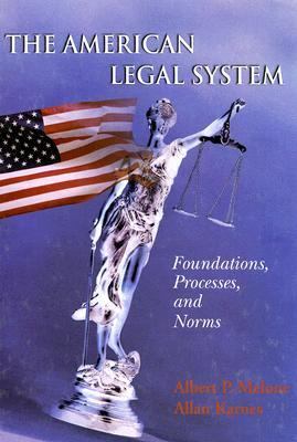 The American Legal System : Foundations, Processes, and Norms