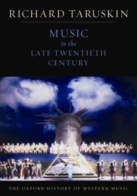 Music in the Late Twentieth Century : The Oxford History of Western Music