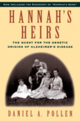Hannah's Heirs : The Quest for the Genetic Origins of Alzheimer's Disease