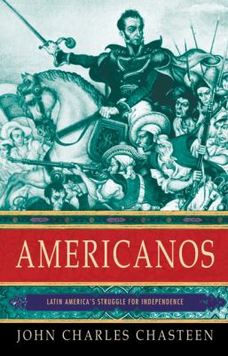 Americanos : Latin America's Struggle for Independence