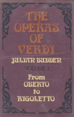 The Operas of Verdi Vol. 1 : 3 VolumesVolume 1: from ^IOberto^R To ^IRigoletto^R