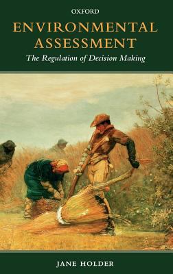 Environmental Assessment : The Regulation of Decision Making