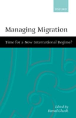 Managing Migration : Time for a New International Regime?