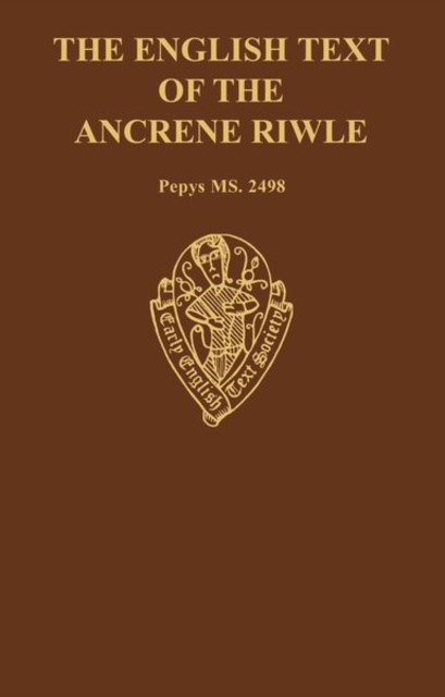 The English Text of the Ancrene Riwle, Magdalene College Cambridge MS Pepys 2498
