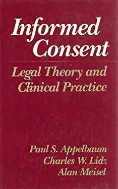 Informed Consent : Legal Theory and Clinical Practice