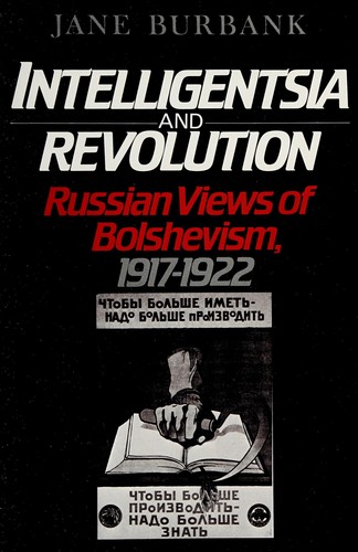Intelligentsia and Revolution : Russian Views of Bolshevism, 1917-1922