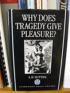 Why Does Tragedy Give Pleasure?