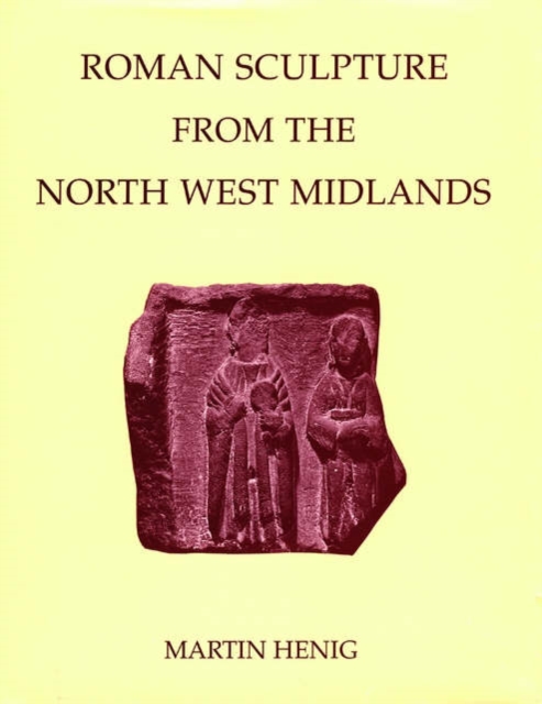 Roman Sculpture from the North West Midlands
