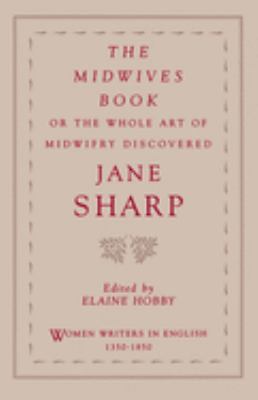 The Midwives Book : Or the Whole Art of Midwifry Discovered