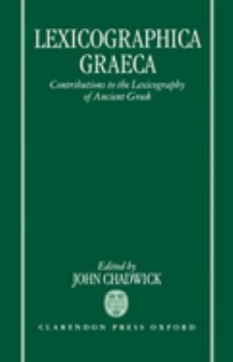 Lexicographica Graeca : Contributions to the Lexicography of Ancient Greek