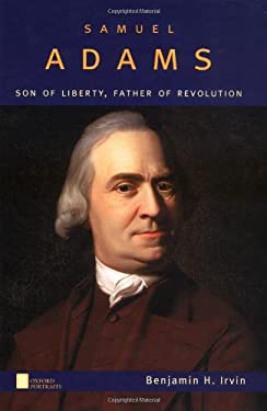 Samuel Adams : Son of Liberty, Father of Revolution