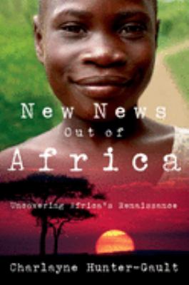 New News Out of Africa : Uncovering Africa's Renaissance