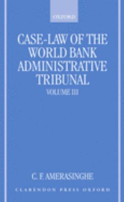 Case-Law of the World Bank Administrative Tribunal : An Analytical DigestVolume III