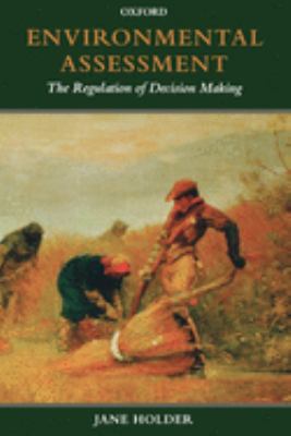 Environmental Assessment : The Regulation of Decision Making