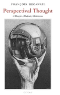 Perspectival Thought : A Plea for Moderate Relativism